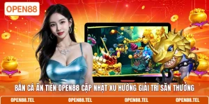 Bắn cá ăn tiền OPEN88