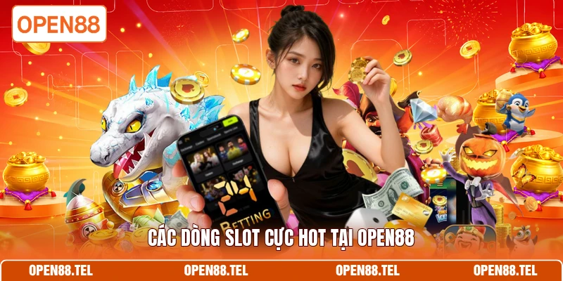 Các dòng slot cực hot tại OPEN88