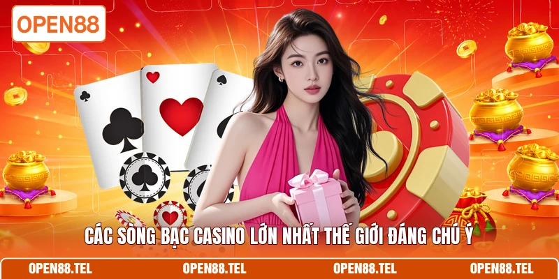 Các sòng bạc casino lớn nhất thế giới đáng chú ý 