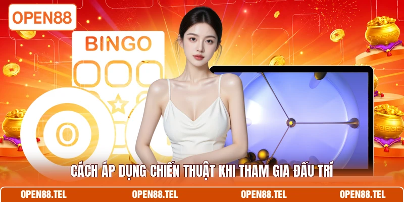 Cách áp dụng chiến thuật khi tham gia đấu trí