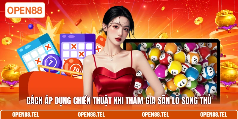 Cách áp dụng chiến thuật khi tham gia săn lô song thủ