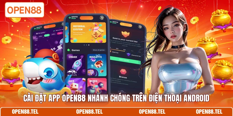 Cài đặt app OPEN88 nhanh chóng trên điện thoại Android