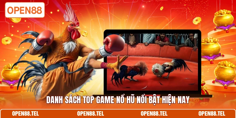 Danh sách top game nổ hũ nổi bật hiện nay