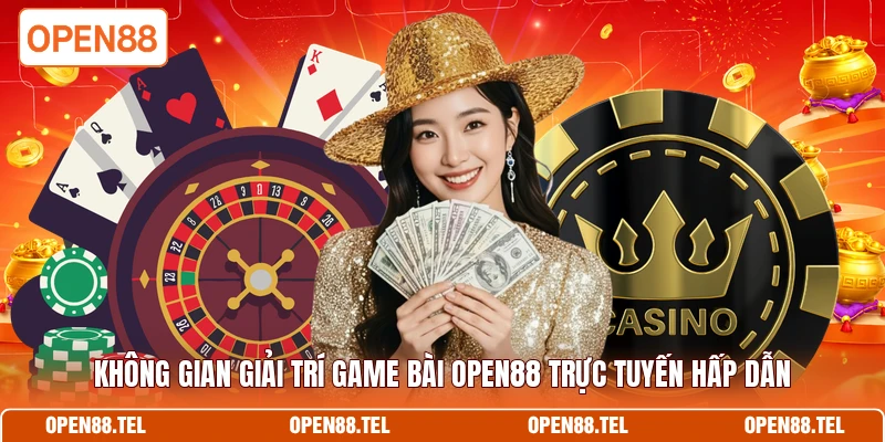 Không gian giải trí game bài OPEN88 trực tuyến hấp dẫn