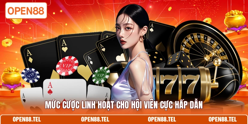 Mức cược linh hoạt cho hội viên cực hấp dẫn