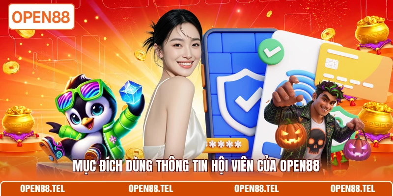 Mục đích dùng thông tin hội viên của OPEN88