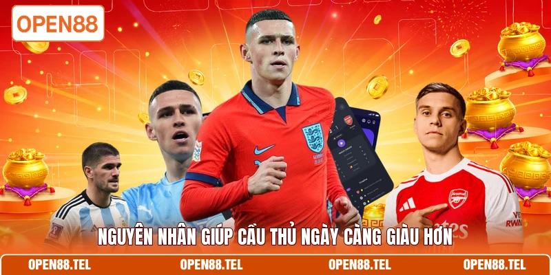 Nguyên nhân giúp cầu thủ ngày càng giàu hơn 