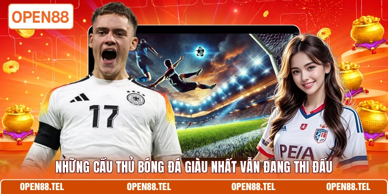 Những cầu thủ bóng đá giàu nhất vẫn đang thi đấu 