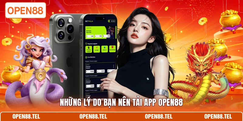 Những lý do bạn nên tải app OPEN88