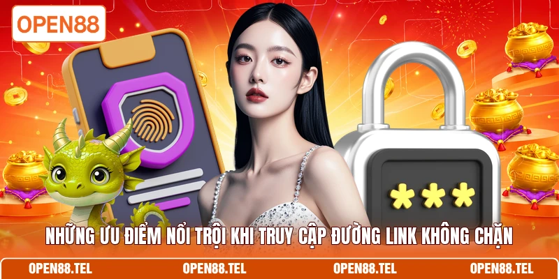 Những ưu điểm nổi trội khi truy cập đường link không chặn