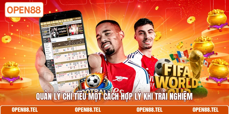 Quản lý chi tiêu một cách hợp lý khi trải nghiệm
