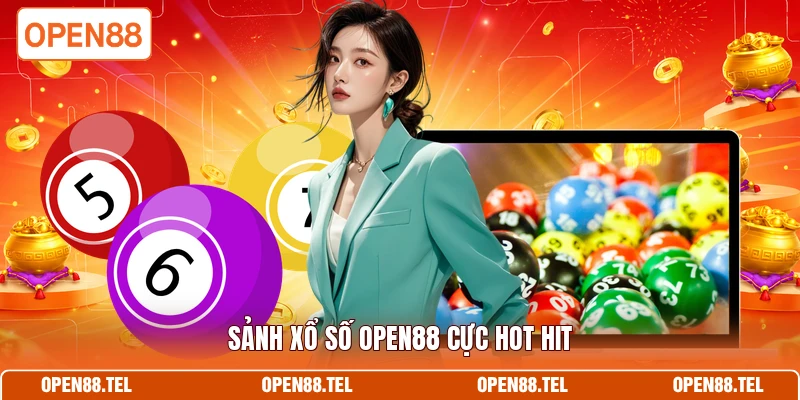 Sảnh xổ số OPEN88 cực hot hit