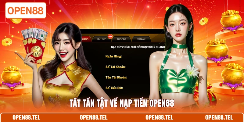 Tất tần tật về nạp tiền OPEN88