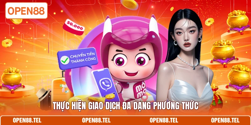 Thực hiện giao dịch đa dạng phương thức