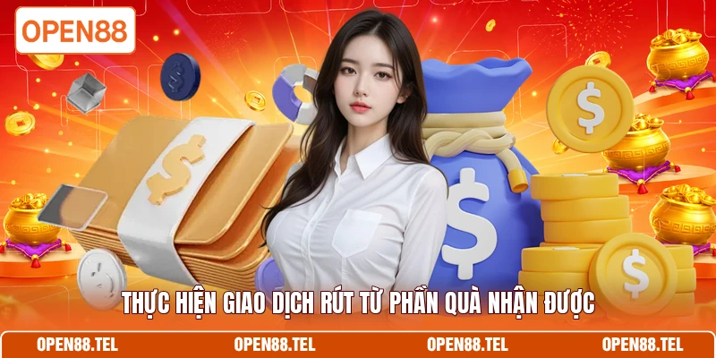 Thực hiện giao dịch rút từ phần quà nhận được