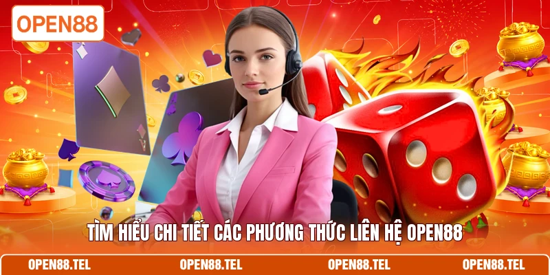 Tìm hiểu chi tiết các phương thức liên hệ OPEN88