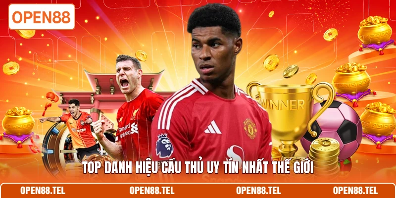 Top danh hiệu cầu thủ uy tín nhất thế giới 