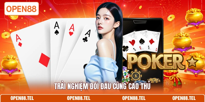 Trải nghiệm đối đầu cùng cao thủ