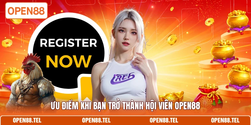 Ưu điểm khi bạn trở thành hội viên OPEN88